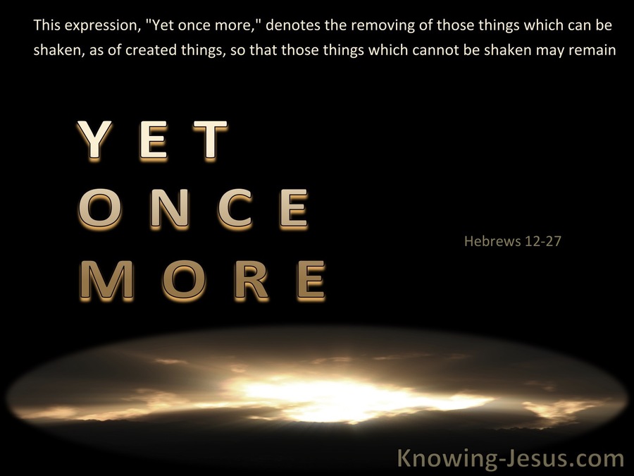 Hebrews 12:27 Yet Once More (black)